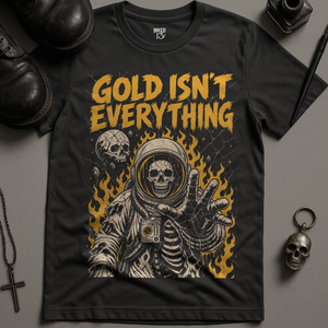 Gold Isn't Everything T-Shirt