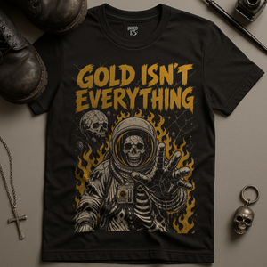 Gold Isn't Everything T-Shirt