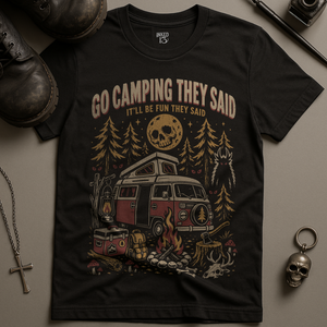 Go Camping They Said T-Shirt