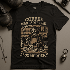 Coffee Makes Me Feel Less Murdery 2 T-Shirt - Black - S - Inked 13 Ltd