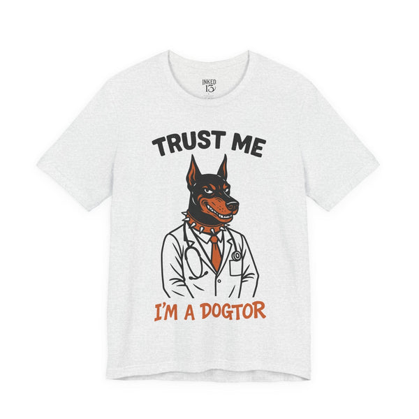 Printify T-Shirt Ash / S Trust Me I'm A Dogtor T-Shirt