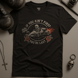 Printify T-Shirt Black / S If You Ain't First T-Shirt