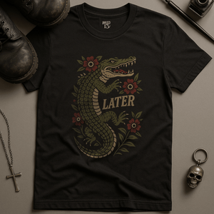 Printify T-Shirt Black / S Later Aligator T-Shirt