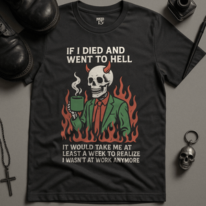 Printify T-Shirt Dark Grey / S Died And Went To Hell T-Shirt