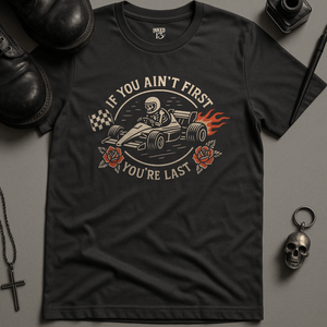 Printify T-Shirt Dark Grey / S If You Ain't First T-Shirt