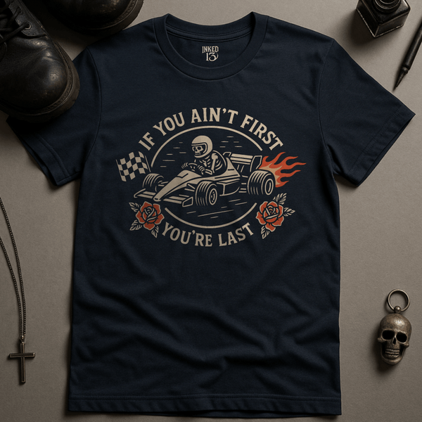 Printify T-Shirt Navy / S If You Ain't First T-Shirt