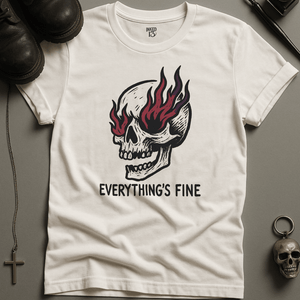 Printify T-Shirt White / S Everything Is Fine 2 T-Shirt